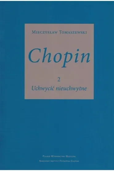 Chopin cz.2. Uchwycić nieuchwytne w.2025