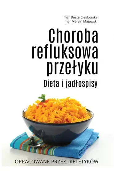 Choroba refluksowa przełyku. Dieta i jadłospisy