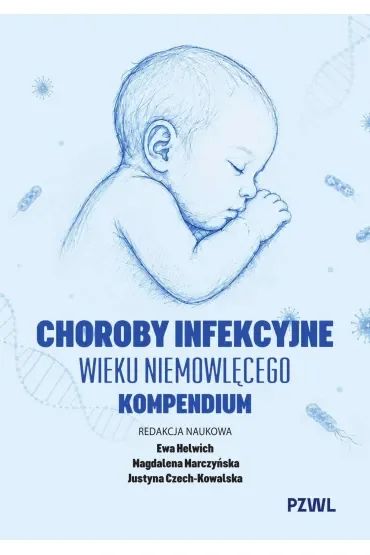 Choroby infekcyjne wieku niemowlęcego. Kompendium