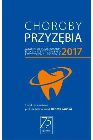 Choroby przyzębia 2017 – algorytmy postępowania diagnostycznego i wytyczne dotyczące leczenia