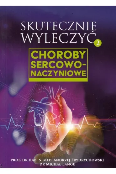 Choroby sercowo-naczyniowe. Skutecznie wyleczyć. Tom 2