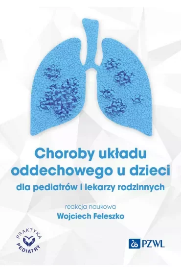 Choroby układu oddechowego u dzieci dla pediatrów i lekarzy rodzinnych