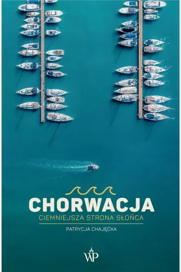 Chorwacja. Ciemniejsza strona słońca