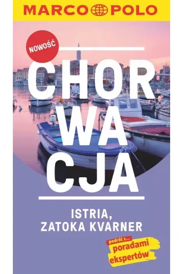 Chorwacja. Istria. Zatoka Kvarner. Przewodnik Marco Polo z mapą