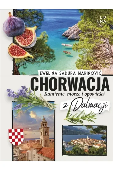 Chorwacja. Kamienie, morze i opowieści z Dalmacji