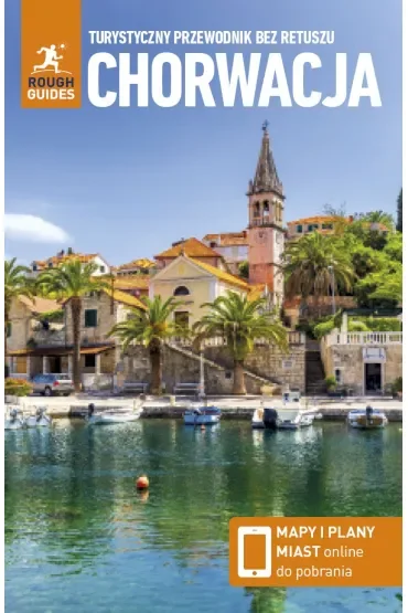 Chorwacja. Turystyczny przewodnik bez retuszu. Rough Guides