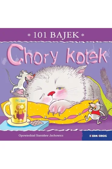 101 bajek. Chory kotek. 101 bajek