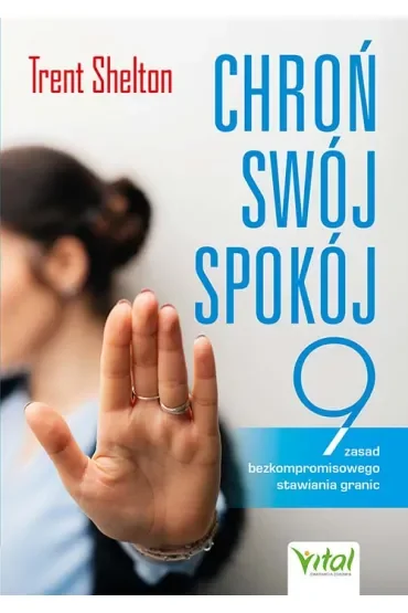 Chroń swój spokój. 9 zasad bezkompromisowego stawiania granic