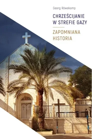 Chrześcijanie w Strefie Gazy. Zapomniana historia