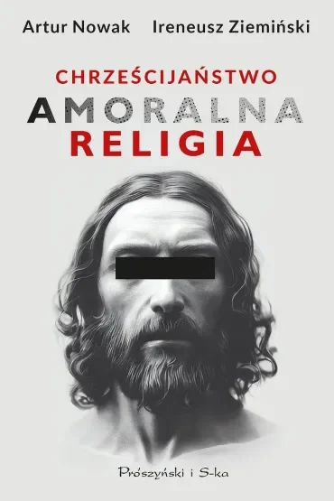 Chrześcijaństwo. Amoralna religia. Wielkie Litery