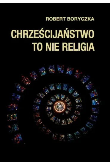 Chrześcijaństwo to nie religia