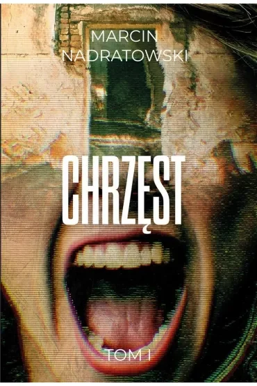 Chrzęst. Tom 1