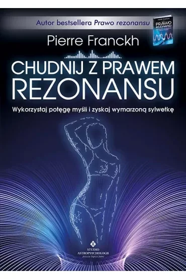 Chudnij z prawem rezonansu. Wykorzystaj potęgę myśli i zyskaj wymarzoną sylwetkę