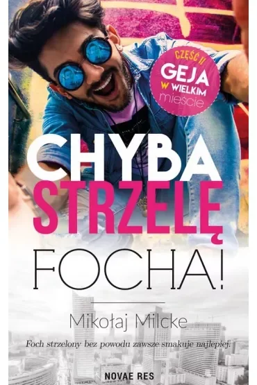 Chyba strzelę focha! Gej w wielkim mieście. Tom 2