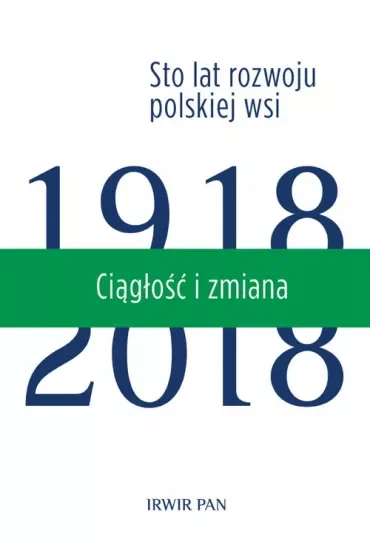 Ciągłość i zmiana. Sto lat rozwoju polskiej wsi. Tom 3