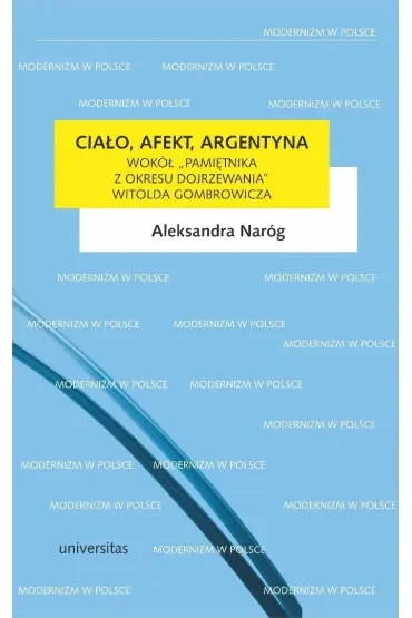 Ciało, afekt, Argentyna. Wokół "Pamiętnika z okresu dojrzewania" Witolda Gombrowicza