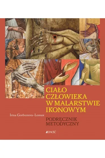 Ciało człowieka w malarstwie ikonowym. Podręcznik metodyczny