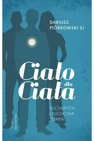 Ciało dla ciała. Eucharystia i duchowa terapia
