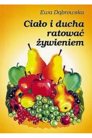 Ciało i ducha ratować żywieniem