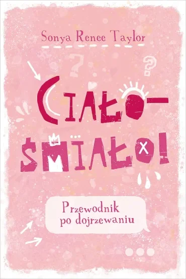 Ciało - śmiało! Przewodnik po dojrzewaniu
