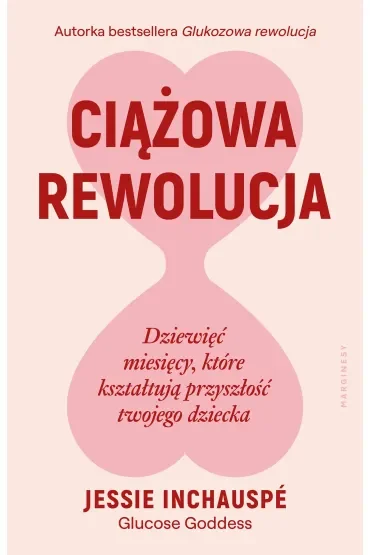 Ciążowa rewolucja. Dziewięć miesięcy, które kształtują przyszłość twojego dziecka