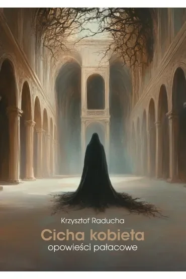 Cicha kobieta. Opowieści pałacowe