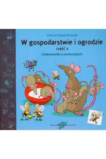 Ciekawostki o zwierzętach. W gospodarstwie i ogrodzie. Część 2