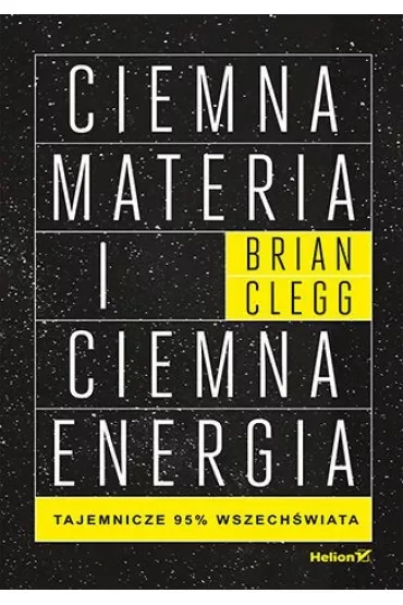 Ciemna materia i ciemna energia. Tajemnicze 95% wszechświata