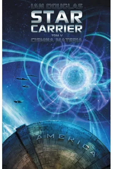Ciemna materia. Star Carrier. Tom 5