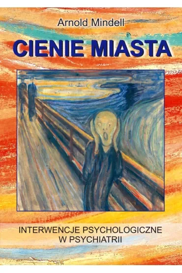 Cienie miasta. Interwencje psychologiczne w psychiatrii