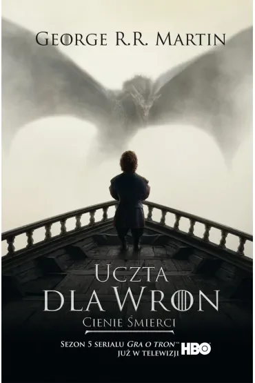 Cienie śmierci. Uczta dla wron. Część 1. Pieśń Lodu i Ognia. Tom 4. Wydanie serialowe