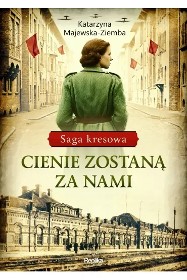 Cienie zostaną za nami. Saga kresowa. Tom 1