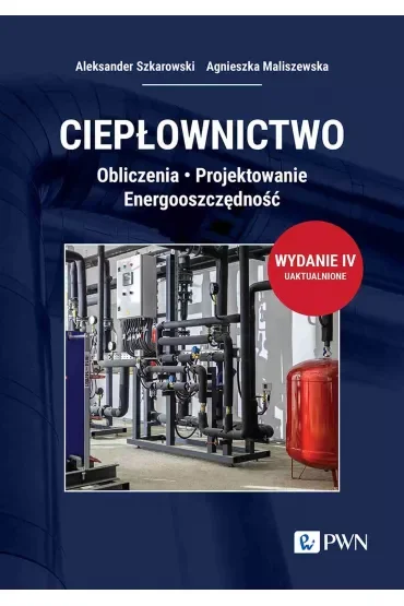 Ciepłownictwo. Obliczenia. Projektowanie. Energooszczędność