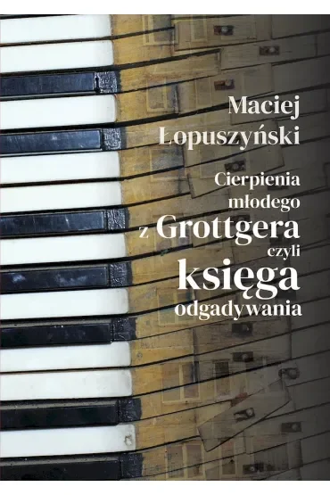 Cierpienia młodego z Grottgera, czyli księga odgadywania