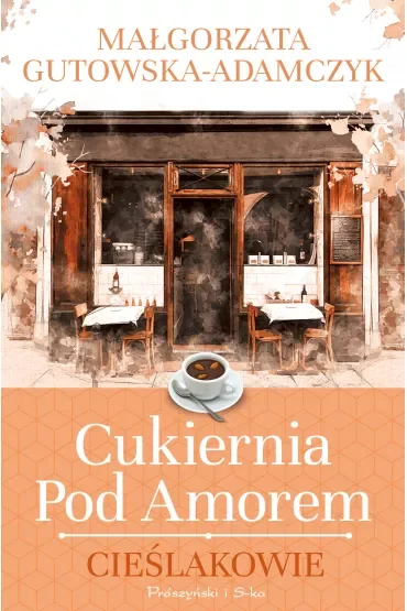 Cieślakowie. Cukiernia pod Amorem. Tom 2