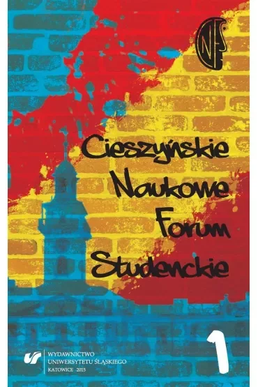 Cieszyńskie Naukowe Forum Studenckie T.1