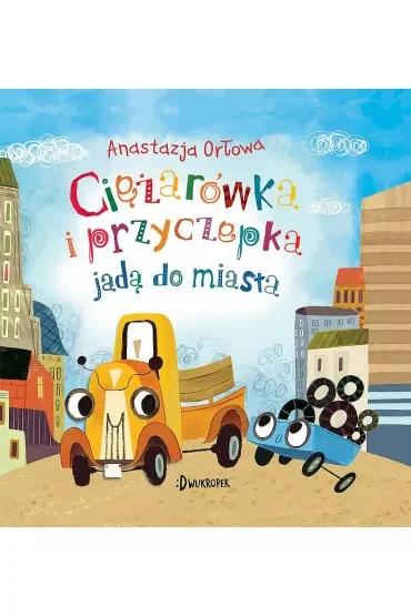 Ciężarówka i przyczepka jadą do miasta. Tom 2