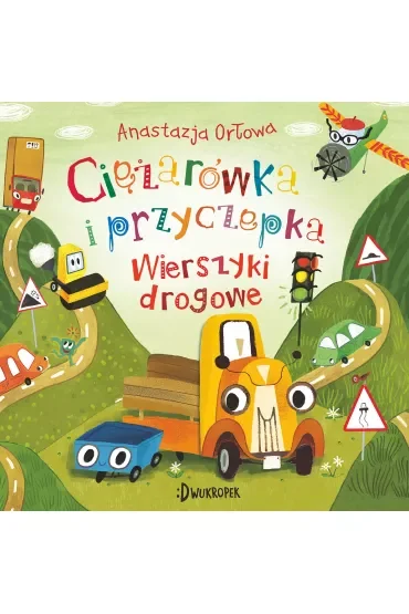Ciężarówka i przyczepka. Wierszyki drogowe. Tom 4