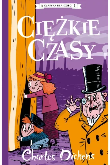 Ciężkie czasy. Klasyka dla dzieci. Charles Dickens. Tom 8