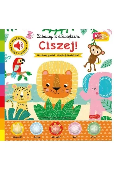 Ciszej! Akademia Mądrego Dziecka. Zabawy z dźwiękiem