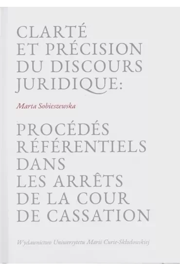 Clarte et precision du discours juridique: procedes referentiels dans les arrets de la cour de cassation