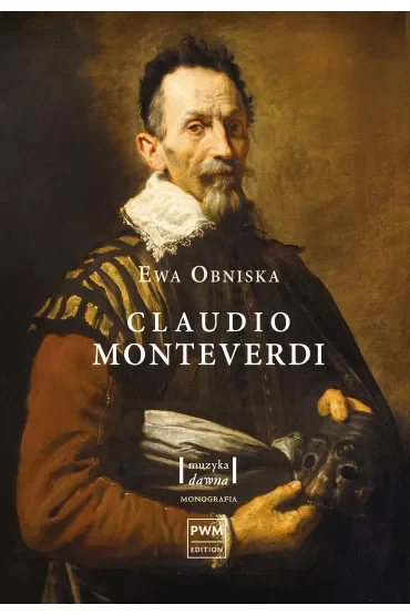 Claudio Monteverdi. Życie i twórczość