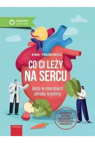 Co ci leży na sercu. Dieta w chorobach układu krążenia