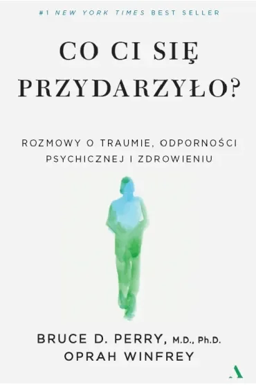 Co ci się przydarzyło? Rozmowy o traumie, odporności psychicznej i zdrowieniu