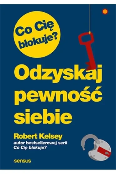 Co Cię blokuje? Odzyskaj pewność siebie