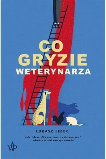 Co gryzie weterynarza Wyd. 3