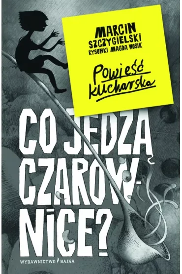 Co jedzą czarownice? Czarownica piętro niżej. Tom 6