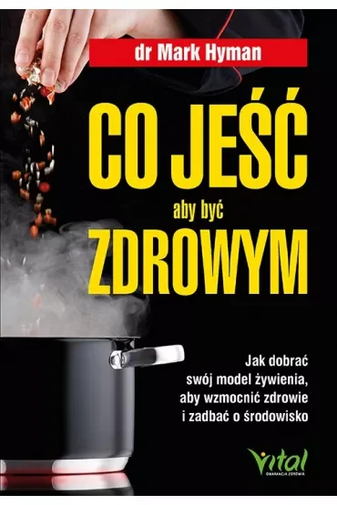 Co jeść, aby być zdrowym. Jak dobrać swój model żywienia, aby wzmocnić zdrowie i zadbać o środowisko