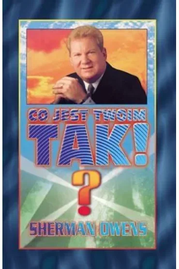 Co jest twoim TAK!