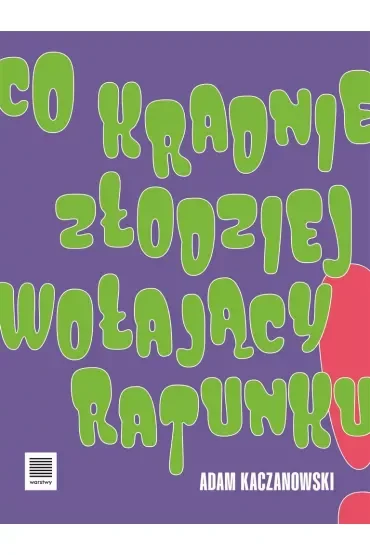 Co kradnie złodziej wołający ratunku